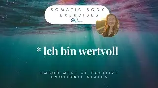 Ich bin gut, ich bin wertvoll - Somatic body exercise gegen Stress, &Auml;ngste, Depression