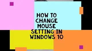 HOW TO CHANGE MOUSE SETTINGS IN WINDOWS 10!!! VERY EASY AND SIMPLE