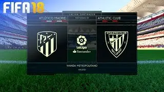 FIFA 18 - Atl&eacute;tico Madrid vs. Athletic de Bilbao @ Wanda Metropolitano