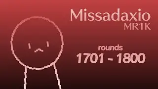 MR1K / Missadaxio - Rounds 1701 to 1800