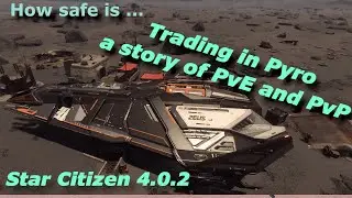 StarCitizen:  How safe is trading in Pyro?