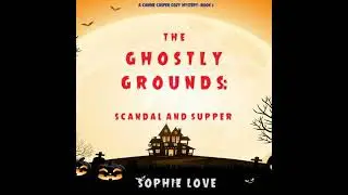 Ghostly Grounds: Scandal and Supper (A Canine Casper Cozy Mystery&mdash;Book 5) - Sophie Love