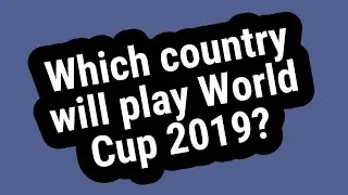 Which country will play World Cup 2019?
