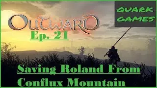 Outward- Ep 21- Saving Roland in the Conflux Mountain
