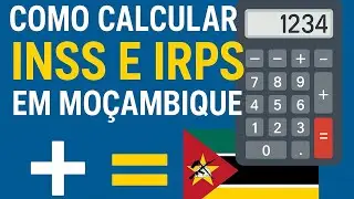 Como calcular INSS e IRPS em Moçambique: entenda o que são e como funcionam!