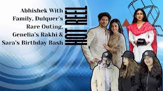 Abhishek With Family, Dulquer&rsquo;s Rare Outing, Genelia&rsquo;s Rakhi & Sara&rsquo;s Birthday Bash