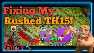 Fixing My Rushed TH15! Episode 2 ♥️🔨 CLASH OF CLEAN 