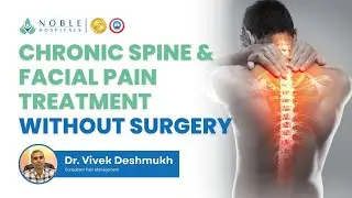 Chronic Spine & Facial Pain Treatment Without Surgery | Solutions for Chronic Pain | Noble Hospital