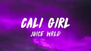 Juice WRLD - Cali Girl (Lyrics)