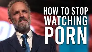 How To Stop Watching Porn The Simple Way - Jordan Peterson Motivation