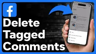 How To Find And Delete Tagged Comments On Facebook
