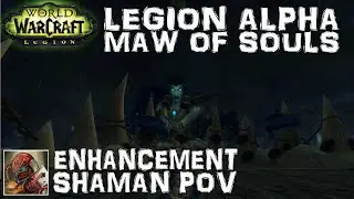 WoW Legion Alpha Maw of Souls Dungeon - Enhancement Shaman POV