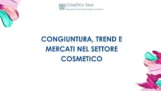 Congiuntura, trend e mercati nel settore cosmetico