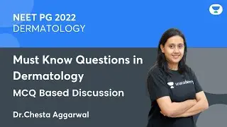 Must Know Questions in Dermatology | MCQ Based Discussion | Dr Chesta Aggarwal | Unacademy NEET PG