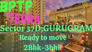 bptp Terra sector 37D gurugram ready to move project 🔥🔥[watch full video]