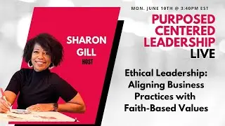 Ethical Leadership | Aligning Business Practices with Faith-Based Values | Sharon Gill