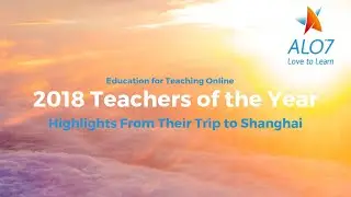 ALO7 2018 Teacher of the Year - Shanghai Trip Highlights