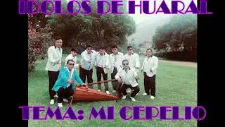 IDOLOS DE HUARAL - MI CEPELIO