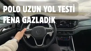 POLO UZUN YOL T&Uuml;KETİM I GAZLADIM I (BURSA-BİLECİK)