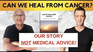CAN WE HEAL FROM CANCER? Live CancerFree/ Healthy [Our New Book]