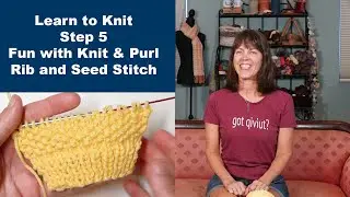 Learn to Knit, Step 5, Variations of Knit & Purl. The Rib and Seed Stitch.