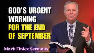 Mark Finley Sermons - God&rsquo;s Urgent Warning for the End of September