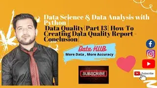 Data Science & Analysis Python|Data Quality|Part 13|How To Create  Data Quality Report-Conclusion