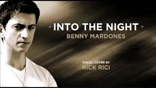 BENNY MARDONES - Into The Night (vocal cover by Rick Rici)