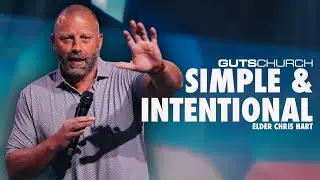 Simple and Intentional | Chris Hart | Guts Church