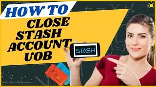 How to close Stash account uob l Double Z