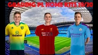 GRADING PREMIER LEAGUE HOME KITS 19/20