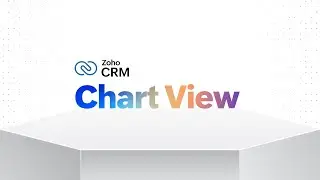 Introducing Chart View in Zoho CRM | Zoho CRM for Everyone