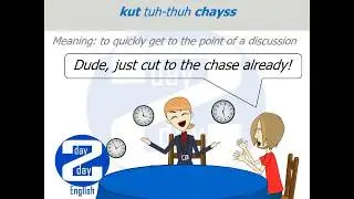 Day2Day English Expressions - Cut to the chase