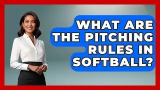 What Are the Pitching Rules in Softball? | Softball Basics and Beyond News