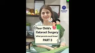 Your Child's Cataract Surgery : What parents must know. Part 3 | Pediatric Eye Specialist