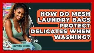 How Do Mesh Laundry Bags Protect Delicates When Washing? - Homekeeping Handbook