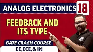 Analog Electronics 18 | Feedback And Its Type | EE, ECE & IN | GATE Crash Course