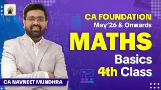 CA/CMA Foundation Maths 4th Class | May'26 & Onwards | CA Navneet Mundhra