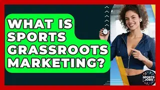 What Is Sports Grassroots Marketing? - Sports Jobs
