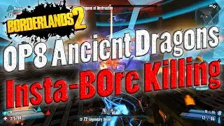 Borderlands 2 | OP8 Ancient Dragons Insta-B0re Killing