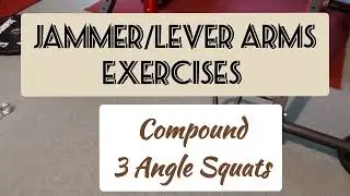 JAMMER/LEVER ARMS EXERCISES Compound Squats 3 Body Angles