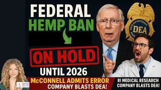 Federal Hemp Ban on Hold until 2026! McConnell Admits Error-RI Medical Research Company Blasts DEA!