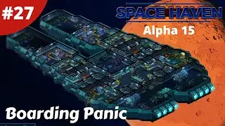 Boarding Panic & Sentry Guns - Space Haven - #27 - Alpha 15 Gameplay