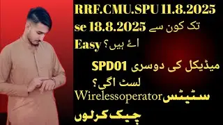 RRF.CMU.SPU 11 se lekr 18 tak kn se easy interview me aye!! SPD01 medical update. Wireless operator?