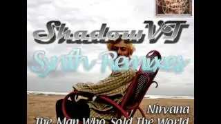 the man who sold the world - Nirvana (ShadowVT's Synthremix)