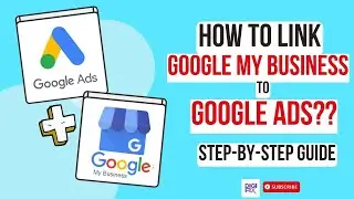 Как связать профиль Google Business с Google Ads | Пошаговое руководство | Google Мой бизнес и Ads