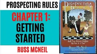 PROSPECTING RULES: CHAPTER 1: GETTING STARTED- BY RUSS MCNEIL