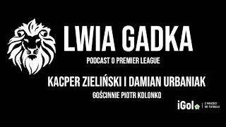 &bdquo;Lwia Gadka&rdquo; #3: Walka Kloppa z Tuchelem, gość &ndash; Piotr Kolonko z LFC.pl