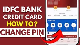 Forgot IDFC First Bank Credit Card PIN? How to Change Credit Card PIN Using IDFC Mobile App?
