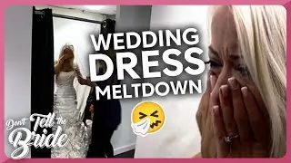 Wedding Dress Reveal MELTDOWN! 🤧 | Don't Tell The Bride